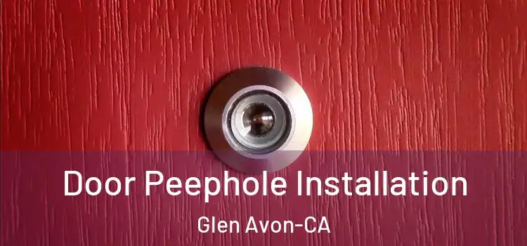  Door Peephole Installation Glen Avon-CA