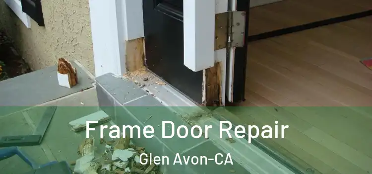 Frame Door Repair Glen Avon-CA