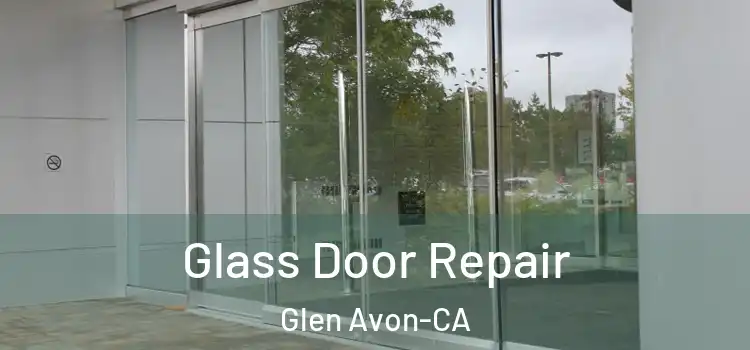  Glass Door Repair Glen Avon-CA