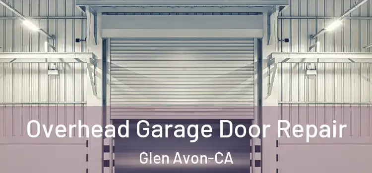  Overhead Garage Door Repair Glen Avon-CA