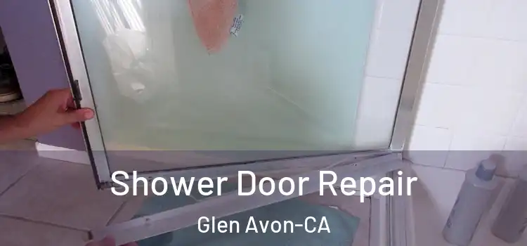  Shower Door Repair Glen Avon-CA